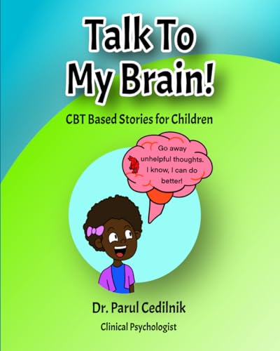 Talk To My Brain: CBT Based Stories for Children von Independent Publishing Network